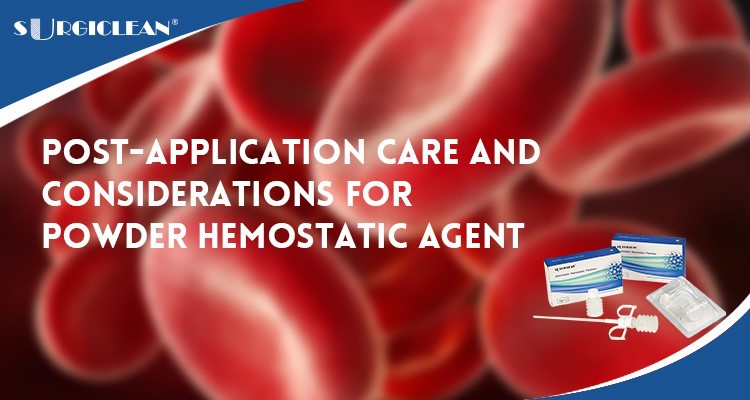 Post-Application Care And Considerations for Powder Hemostatic Agent Post-Application Care And Considerations for Powder Hemostatic Agent